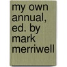 My Own Annual, Ed. By Mark Merriwell door Onbekend
