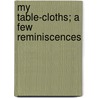 My Table-Cloths; A Few Reminiscences door D 1940 Alec-Tweedie