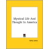 Mystical Life And Thought In America door Rufus Jones