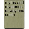 Myths And Mysteries Of Wayland Smith by Clive Alfred Spinage