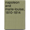 Napoleon and Marie-Louise, 1810-1814 by Sophie Cohondet Durand