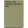 Nathan, Der Squatter-Regulator, Oder door Charles Sealsfield