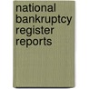 National Bankruptcy Register Reports by Unknown