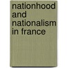 Nationhood and Nationalism in France by Robert Tombs