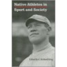 Native Athletes in Sport and Society by C. Richard King