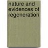 Nature and Evidences of Regeneration by George Townshend Fox