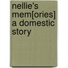 Nellie's Mem[Ories] A Domestic Story by Rosa Nouchette Carey