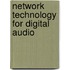 Network Technology For Digital Audio