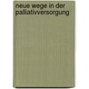 Neue Wege in der Palliativversorgung door Nils Schneider