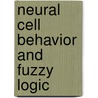 Neural Cell Behavior and Fuzzy Logic door Uziel Sandler