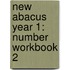 New Abacus Year 1: Number Workbook 2