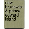 New Brunswick & Prince Edward Island door Stillman D. Rogers