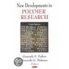 New Developments In Polymer Research by Gennadifi Efremovich Zaikov