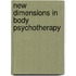 New Dimensions In Body Psychotherapy