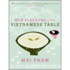 New Flavours Of The Vietnamese Table door Mai Pham