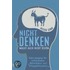 Nicht denken macht auch nicht schön