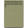 Nietzsche:beyond Good Evil Owc:ncs P by Friederich Nietzsche