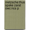 Nietzsche:thus Spake Zarat Owc:ncs P door Friederich Nietzsche