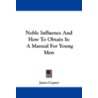 Noble Influence and How to Obtain It door James Copner