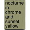 Nocturne In Chrome And Sunset Yellow door Tobias Hill