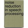 Noise Reduction In Speech Processing by Jingdong Chen