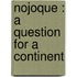 Nojoque : A Question For A Continent
