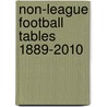 Non-League Football Tables 1889-2010 by Mick Blakeman