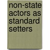Non-State Actors as Standard Setters door Lucy Koechlin