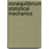 Nonequilibrium Statistical Mechanics door Gene F. Mazenko