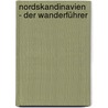 Nordskandinavien - Der Wanderführer by Peter Bickel