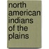 North American Indians Of The Plains