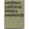 Northern California History Weekends door Lee Foster