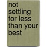 Not Settling For Less Than Your Best by Aurea Bronson