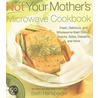 Not Your Mother's Microwave Cookbook door Beth Hensperger