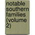 Notable Southern Families (Volume 2)