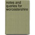 Notes And Queries For Worcestershire