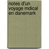 Notes D'Un Voyage Mdical En Danemark by Louis Thophile Joseph Landouzy