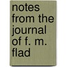 Notes From The Journal Of F. M. Flad by F.M. Flad