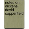 Notes On Dickens'  David Copperfield door J.M. Lybyer