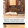 Notes On Docks And Dock Construction door Charles Colson