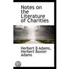 Notes On The Literature Of Charities door Professor Herbert Baxter Adams