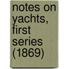 Notes On Yachts, First Series (1869) door Edwin Brett