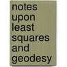 Notes Upon Least Squares and Geodesy door Charles Lee Crandall