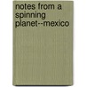 Notes from a Spinning Planet--Mexico door Melody Carlson