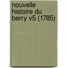 Nouvelle Histoire Du Berry V5 (1785) by Felix Pallet