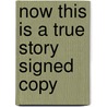 Now This Is A True Story Signed Copy door Onbekend