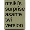 Ntsiki's Surprise Asante Twi Version door Ntsiki Jamnda