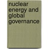 Nuclear Energy And Global Governance door Trevor Findlay