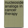 Nucleoside Analogs in Cancer Therapy door Bruce D. Cheson