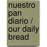 Nuestro Pan Diario / Our Daily Bread door Discovery House Publishers